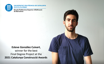 Esteve Gonzàlez Cuxart, awarded for the best Final Degree Project at the Catalunya Construcció 2021 Awards